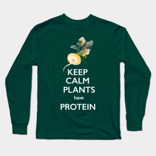 Keep Calm Plants Have Protein Long Sleeve T-Shirt